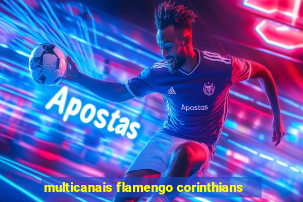 multicanais flamengo corinthians